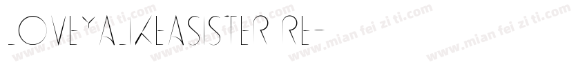 loveYalikeasister re字体转换